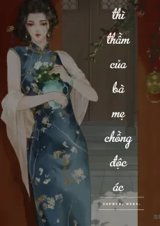 LỜI THÌ THẦM CỦA BÀ MẸ CHỒNG ĐỘC ÁC